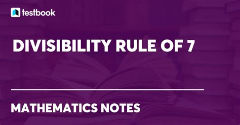 7 divisibility|Divisibility Rule of 7: Definition, Methods with Solved .